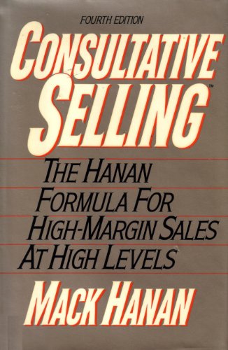 9780814450130: Consultative Selling: The Hanan Formula for High-Margin Sales at High Levels