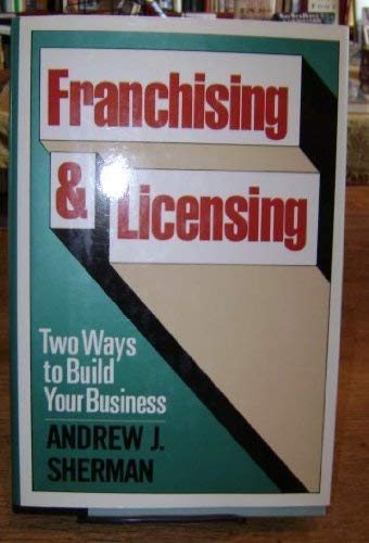 Beispielbild fr Franchising and Licensing : Two Ways to Build Your Business zum Verkauf von Better World Books