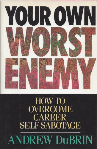 Imagen de archivo de Your Own Worst Enemy: How to Overcome Career Self-Sabotage a la venta por -OnTimeBooks-