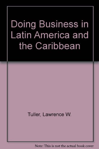 Beispielbild fr Doing Business in Latin America and the Caribbean : Including Mexico, the U. S. Virgin Islands and Puerto Rico, Central America, South America zum Verkauf von Better World Books