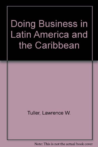 Imagen de archivo de Doing Business in Latin America and the Caribbean : Including Mexico, the U. S. Virgin Islands and Puerto Rico, Central America, South America a la venta por Better World Books