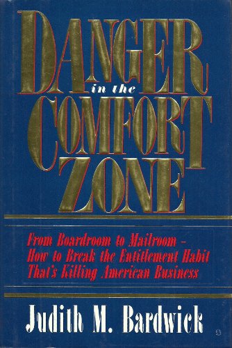 Imagen de archivo de Danger in the Comfort Zone: From Boardroom to Mailroom -- How to Break the Entitlement Habit That's Killing American Business a la venta por SecondSale