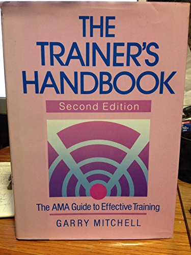 Stock image for The Trainer's Handbook : The AMA Guide to Effective Training for sale by Better World Books