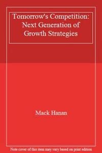 Stock image for Tomorrow's Competition : The Next Generation of Growth Strategies for sale by Top Notch Books