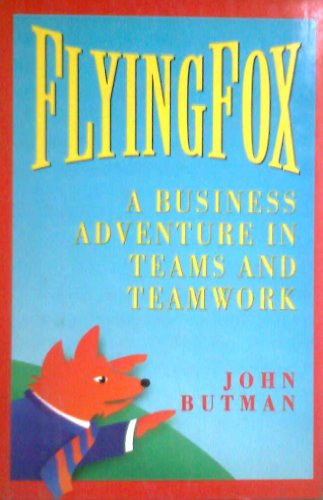 Beispielbild fr Flyingfox a Business Adventure in Teams and Teamwork zum Verkauf von Wonder Book