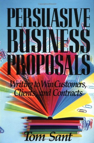 Beispielbild fr Persuasive Business Proposals: Writing to Win Customers, Clients, and Contracts zum Verkauf von SecondSale