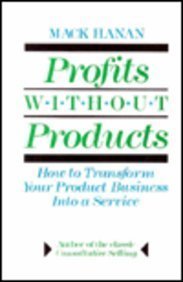 Beispielbild fr Profits Without Products: How to Transform Your Product Business into a Service zum Verkauf von Wonder Book