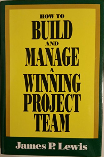 9780814451373: How to Build and Manage a Winning Project Team