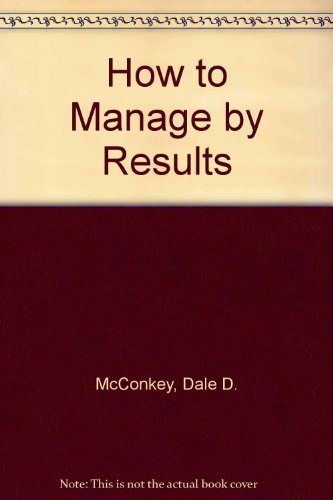 Beispielbild fr How to Manage by Results zum Verkauf von Wonder Book
