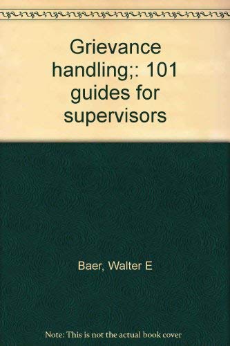 Stock image for Grievance Handling: 101 Guides for Supervisors for sale by BookDepart
