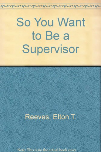 Beispielbild fr So You Want to Be a Supervisor zum Verkauf von WorldofBooks