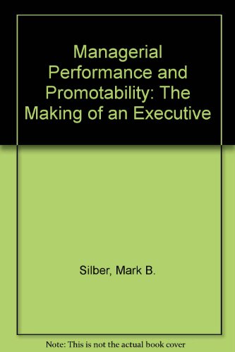 Beispielbild fr Managerial Performance and Promotability : The Making of an Executive zum Verkauf von Better World Books