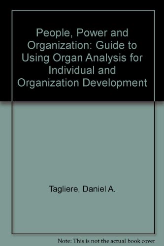 Imagen de archivo de People, Power, and Organization: A Guide to Using Organalysis for Individual and Organization Development a la venta por SecondSale