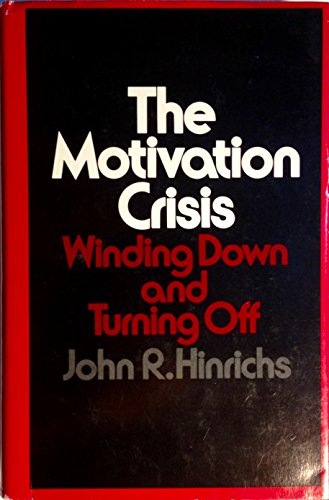 Stock image for The Motivation Crisis : Winding down and Turning Off for sale by Better World Books