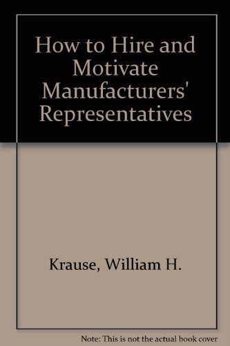 Imagen de archivo de How to hire and motivate manufacturers representatives a la venta por Blue Vase Books