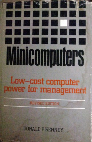 Imagen de archivo de Minicomputers : Low-Cost Computer Power for Management a la venta por Better World Books