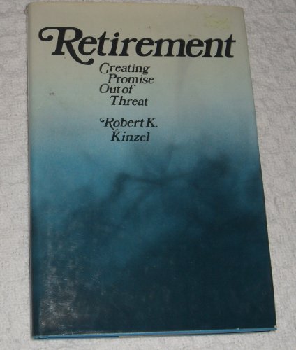 Stock image for Retirement : Creating Promise Out of Threat for sale by Better World Books: West