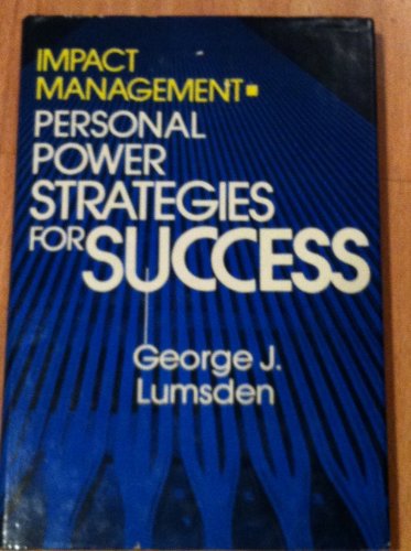 Imagen de archivo de IMPACT MANAGEMENT: PERSONAL POWER STRATEGIES FOR SUCCESS a la venta por Neil Shillington: Bookdealer/Booksearch