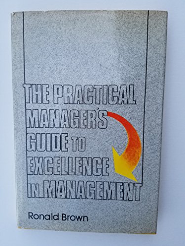 Beispielbild fr The Practical Manager's Guide to Excellence in Management zum Verkauf von Wonder Book