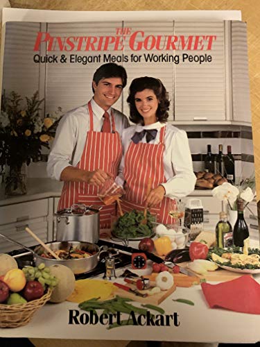 Stock image for The Pinstripe Gourmet: Quick and Elegant Meals for Working People for sale by Wonder Book