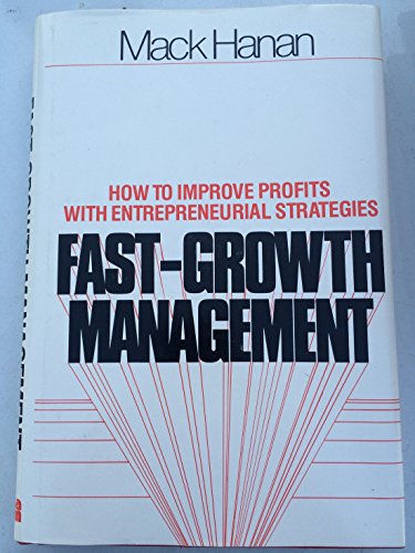 Beispielbild fr Fast-Growth Management : How to Improve Profits with Entrepreneurial Strategies zum Verkauf von Better World Books