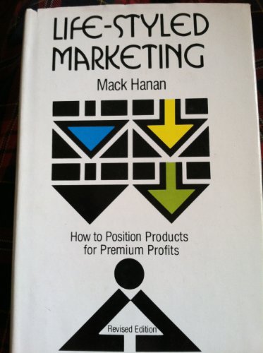 Beispielbild fr Life-Styled Marketing : How to Position New or Established Products for Premium Profits zum Verkauf von Better World Books