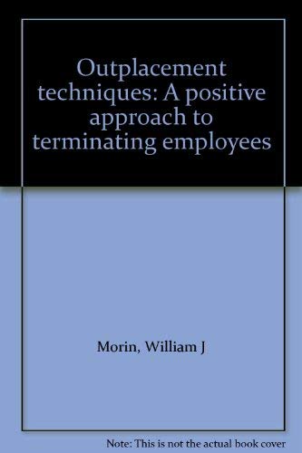 Beispielbild fr Outplacement techniques: A positive approach to terminating employees zum Verkauf von Wonder Book