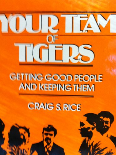 Imagen de archivo de Your team of tigers: Getting good people and keeping them a la venta por Wonder Book