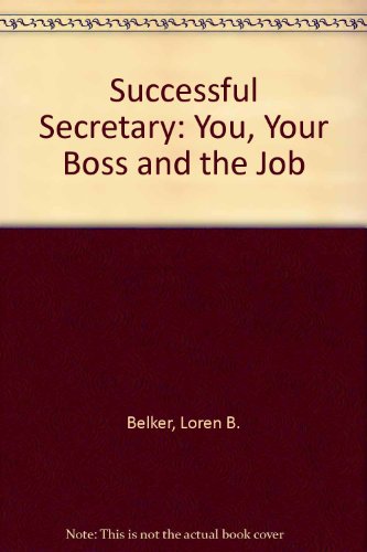 The Successful Secretary You, Your Boss, and the Job