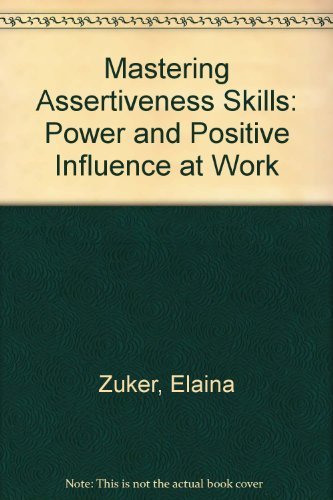 Beispielbild fr Mastering Assertiveness Skills: Power and Positive Influence at Work zum Verkauf von medimops