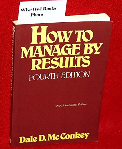 9780814457726: How to Manage by Results