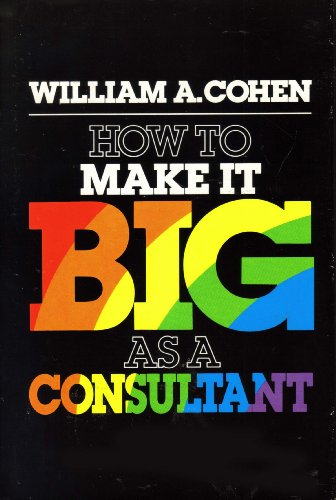 Imagen de archivo de How to Make it Big As a Consultant a la venta por Victoria Bookshop