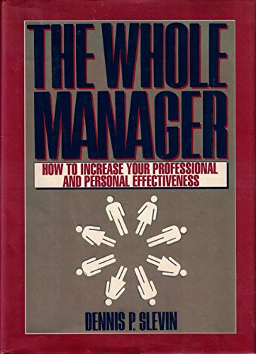 Beispielbild fr The Whole Manager : How to Increase Your Professional and Personal Effectiveness zum Verkauf von Better World Books