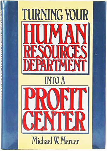 Stock image for Turning Your Human Resources Department into a Profit Center for sale by Better World Books: West
