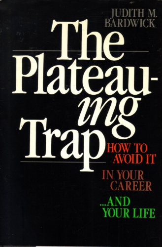 Beispielbild fr The Plateauing Trap: How to Avoid It in Your Career.and Your Life zum Verkauf von Wonder Book