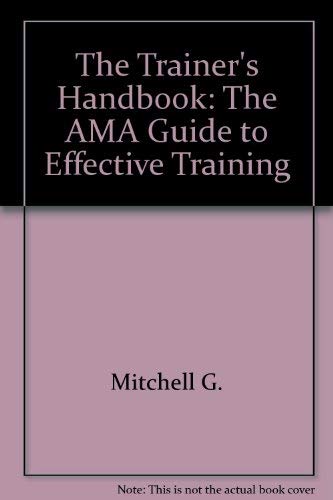 9780814458754: The Trainer's Handbook: The AMA Guide to Effective Training