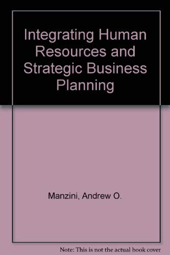 Beispielbild fr Integrating Human Resources and Strategic Business Planning zum Verkauf von Better World Books