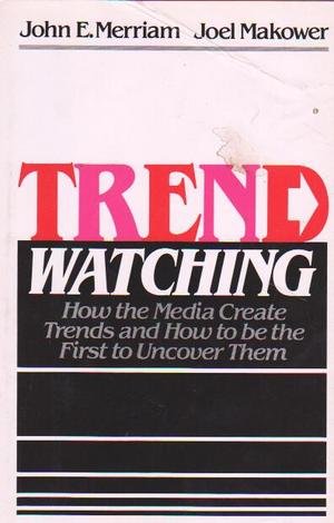 9780814458907: Trend Watching: How the Media Creates Trends and How to Be First to Uncover Them