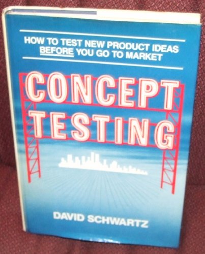 Concept Testing: How to Test New Product Ideas Before You Go to Market (9780814459058) by Schwartz, David