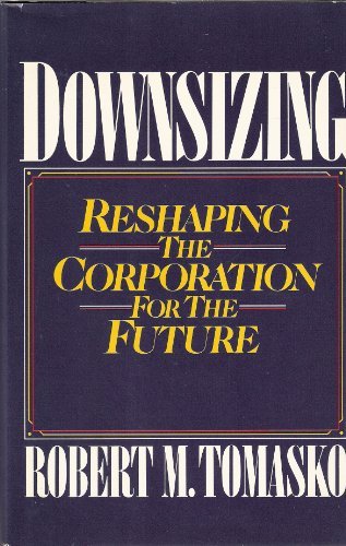 Beispielbild fr Downsizing: Reshaping the Corporation for the Future zum Verkauf von Wonder Book