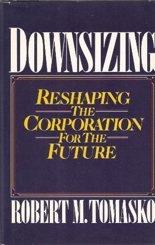 Imagen de archivo de Downsizing: Reshaping the Corporation for the Future a la venta por Wonder Book