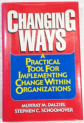 Stock image for Changing Ways: A Practical Tool for Implementing Change Within Organizations for sale by Wonder Book