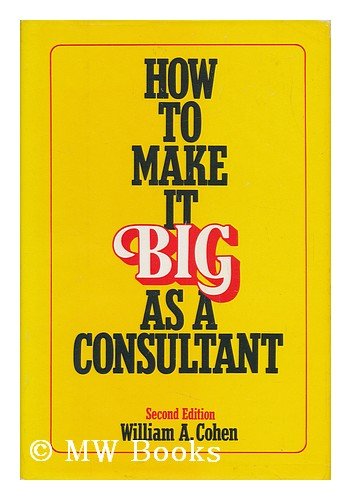 Imagen de archivo de How to Make It Big as a Consultant a la venta por Better World Books