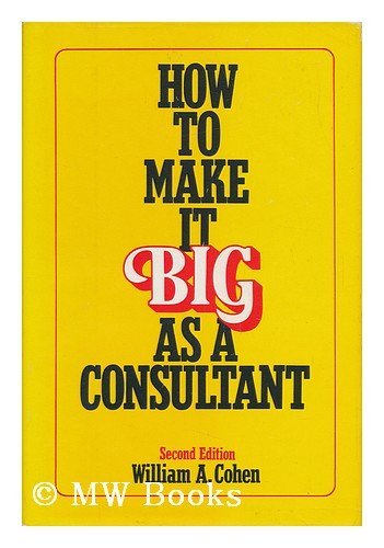 9780814459416: How to Make it Big as a Consultant