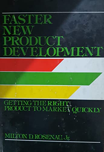 Faster New Product Development: Getting the Right Product to Market Quickly