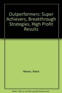 Beispielbild fr Outperformers: Super Achievers, Breakthrough Strategies, High-Profit Results zum Verkauf von Priceless Books