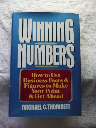 Imagen de archivo de Winning Numbers : How to Use Business Facts and Figures to Make Your Point and Get Ahead a la venta por Better World Books