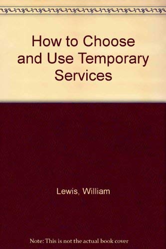 Beispielbild fr How to Choose and Use Temporary Services zum Verkauf von Better World Books