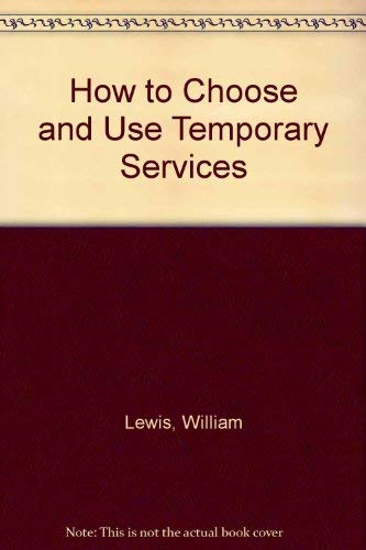 Imagen de archivo de How to Choose and Use Temporary Services a la venta por ZBK Books