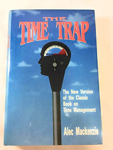 Imagen de archivo de The Time Trap: The New Version of the 20-Year Classic on Time Management a la venta por ThriftBooks-Atlanta